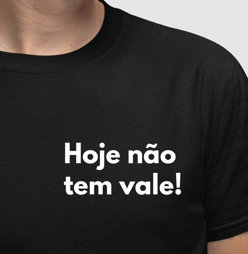 Hoje não tem vale!