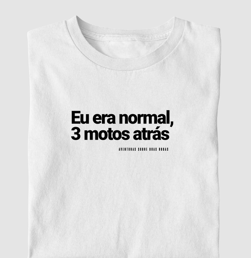 Eu era normal 3 motos atrás