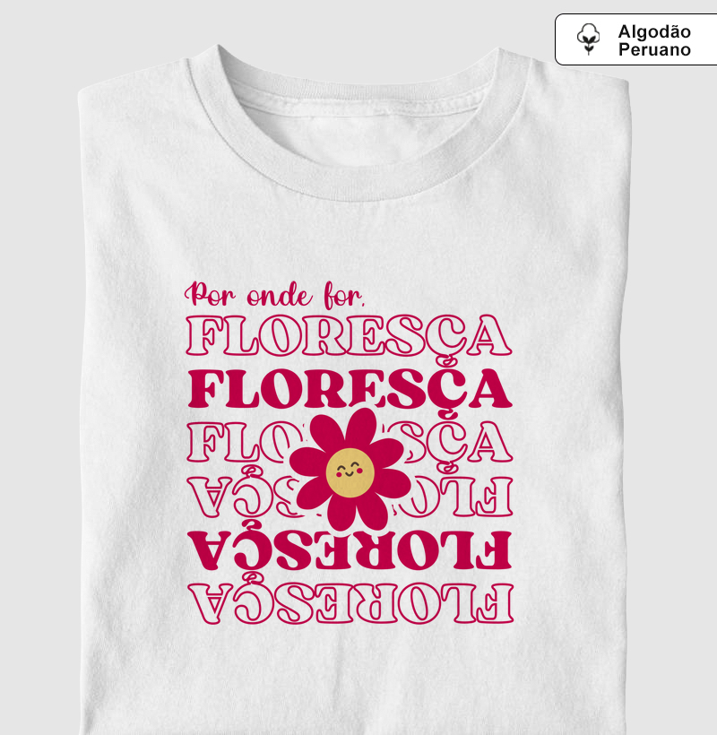 Por onde for, floresça