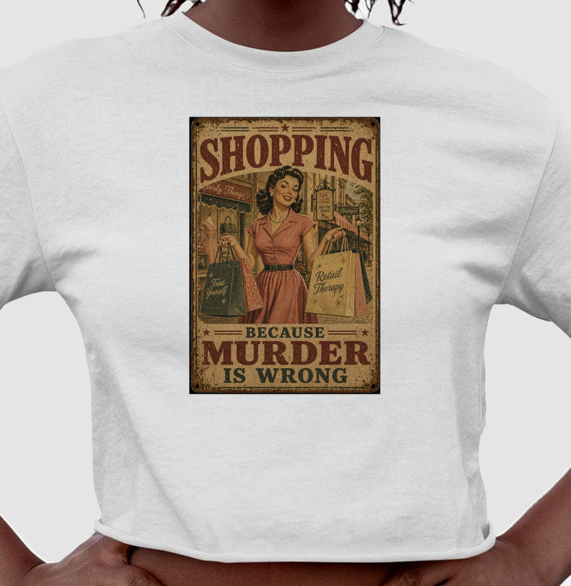 Shopping Because Murder ir Wrong