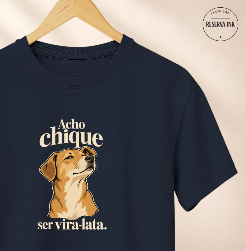 Acho Chique Ser Vira-Lata - Camiseta