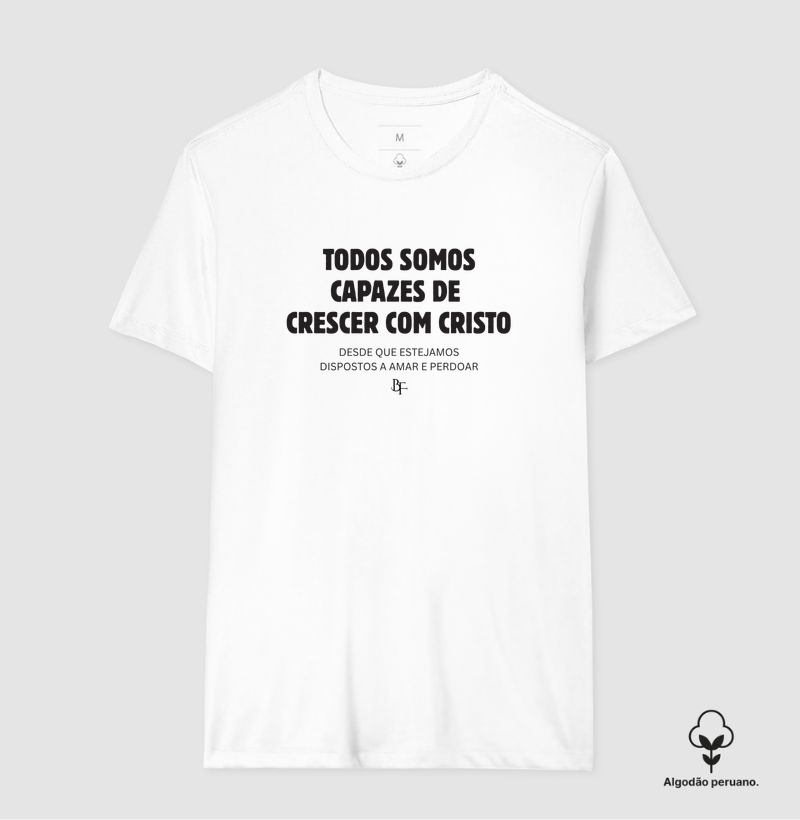 Todos somos capazes de crescer com Cristo - Camiseta Algodão Peruano