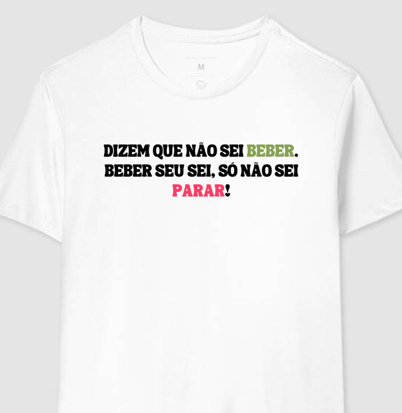 Coleção Frases - Dizem que não sei beber.