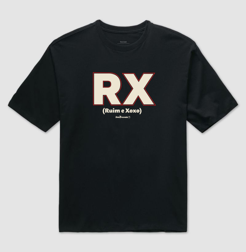 Oversized RX - Ruim e Xoxo