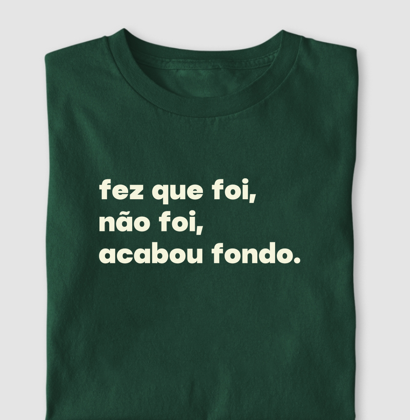 Fez que foi, não foi, acabou fondo.
