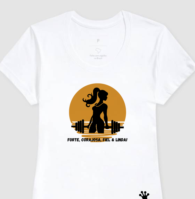 Forte, corajosa, fiel e linda!