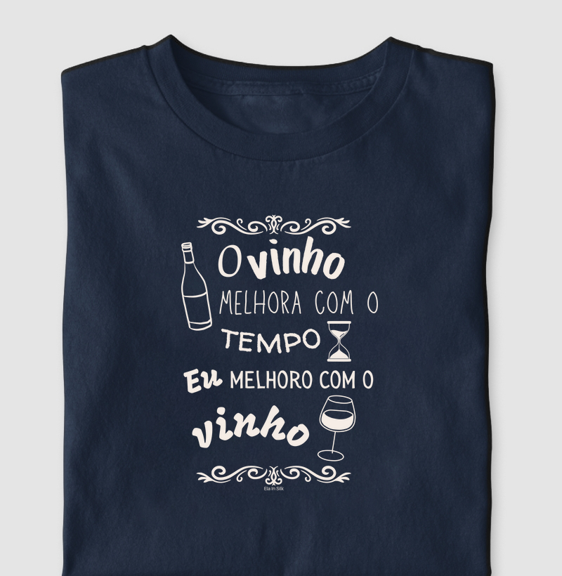 O vinho melhora com o tempo. Eu melhoro com o vinho.
