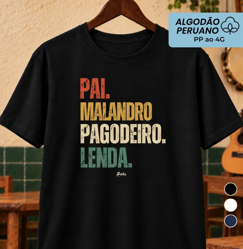Pai Malandro Pagodeiro Lenda - Camiseta Algodão Peruano