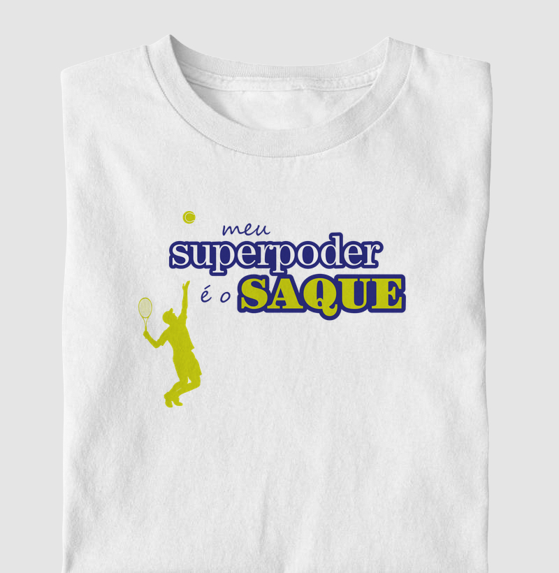 Meu Superpoder é o Saque - Camiseta