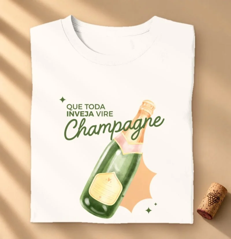 Camiseta Vinho - Que toda inveja vire Champagne