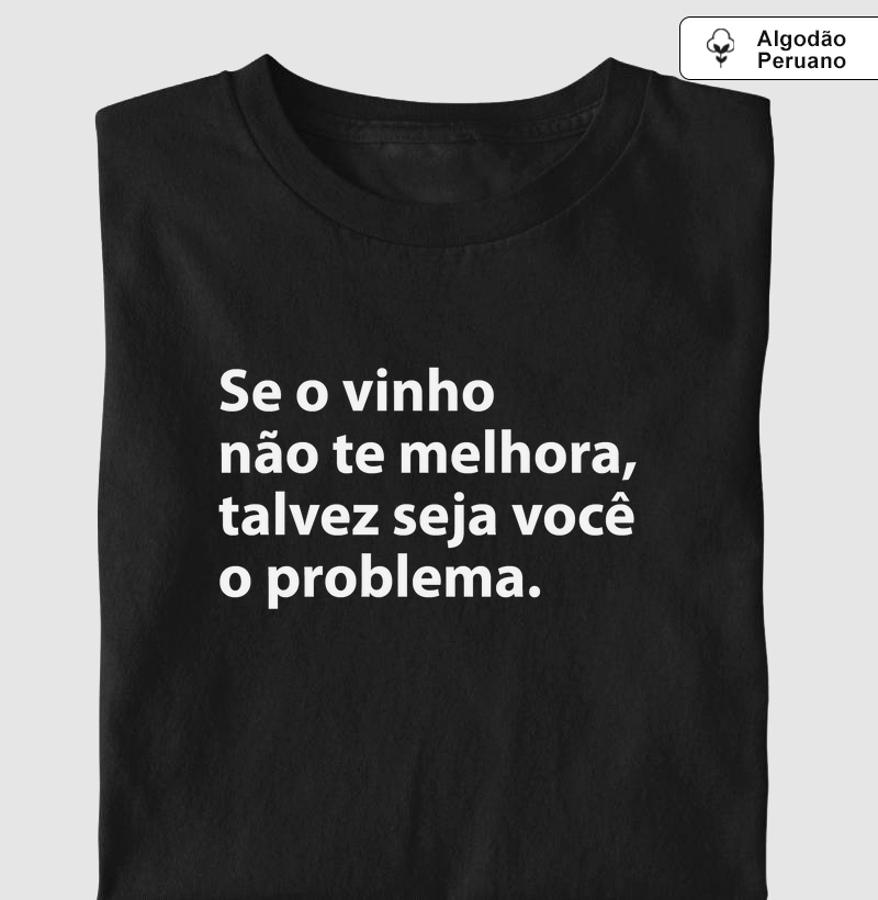 Se o vinho não te melhora...