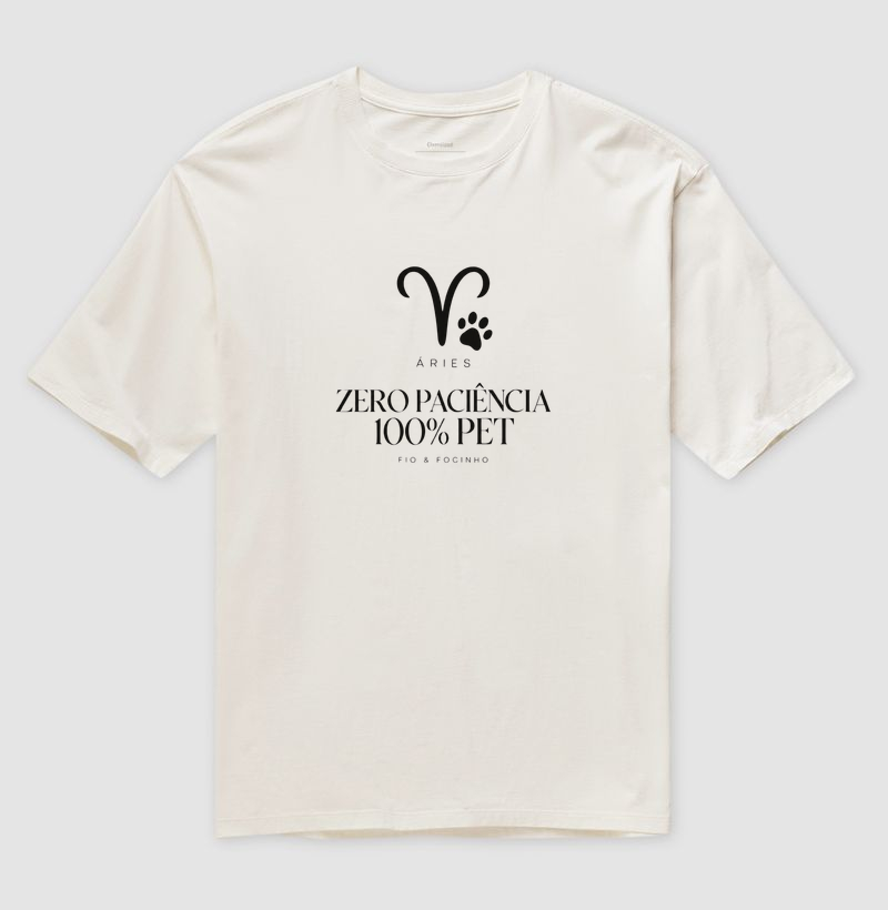 Áries (Zero Paciência 100% Pet) - Camiseta Oversized