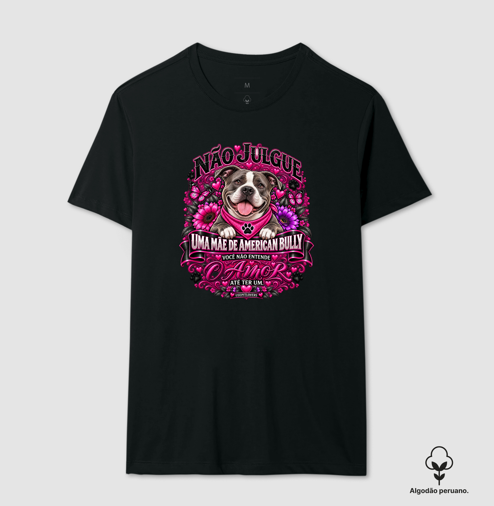 NÃO JULGUE UMA MÃE DE AMERICAN BULLY, VOCÊ NÃO ENTENDE O AMOR ATÉ TER UM - Camiseta Algodão Peruano