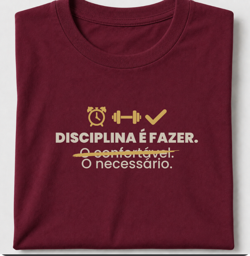 Disciplina é fazer o necessário, não o confortável