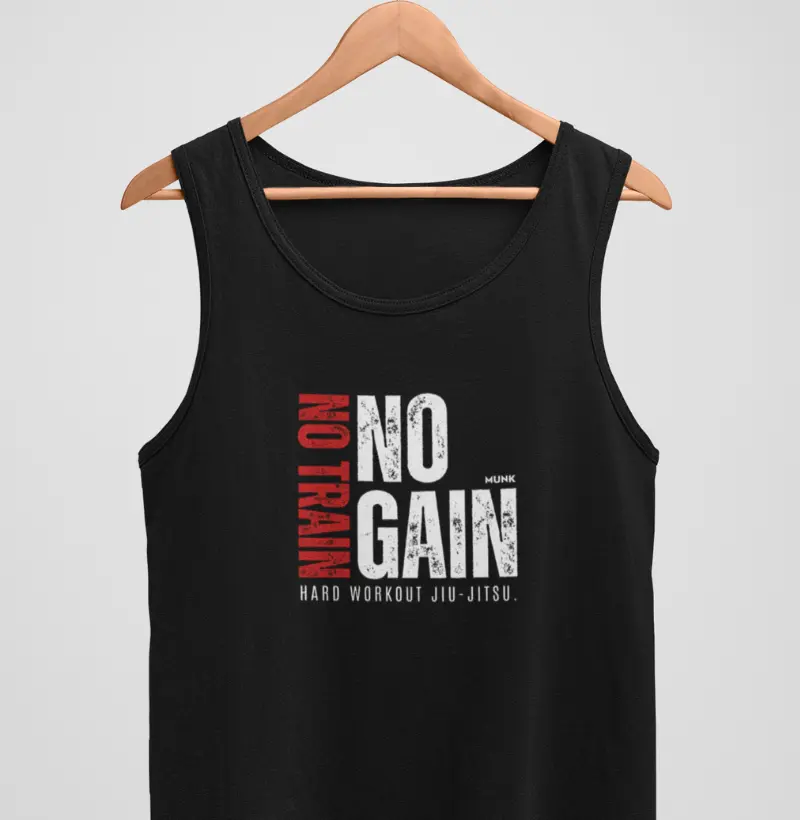 TankTop Jiu-Jitsu No Train No Gain