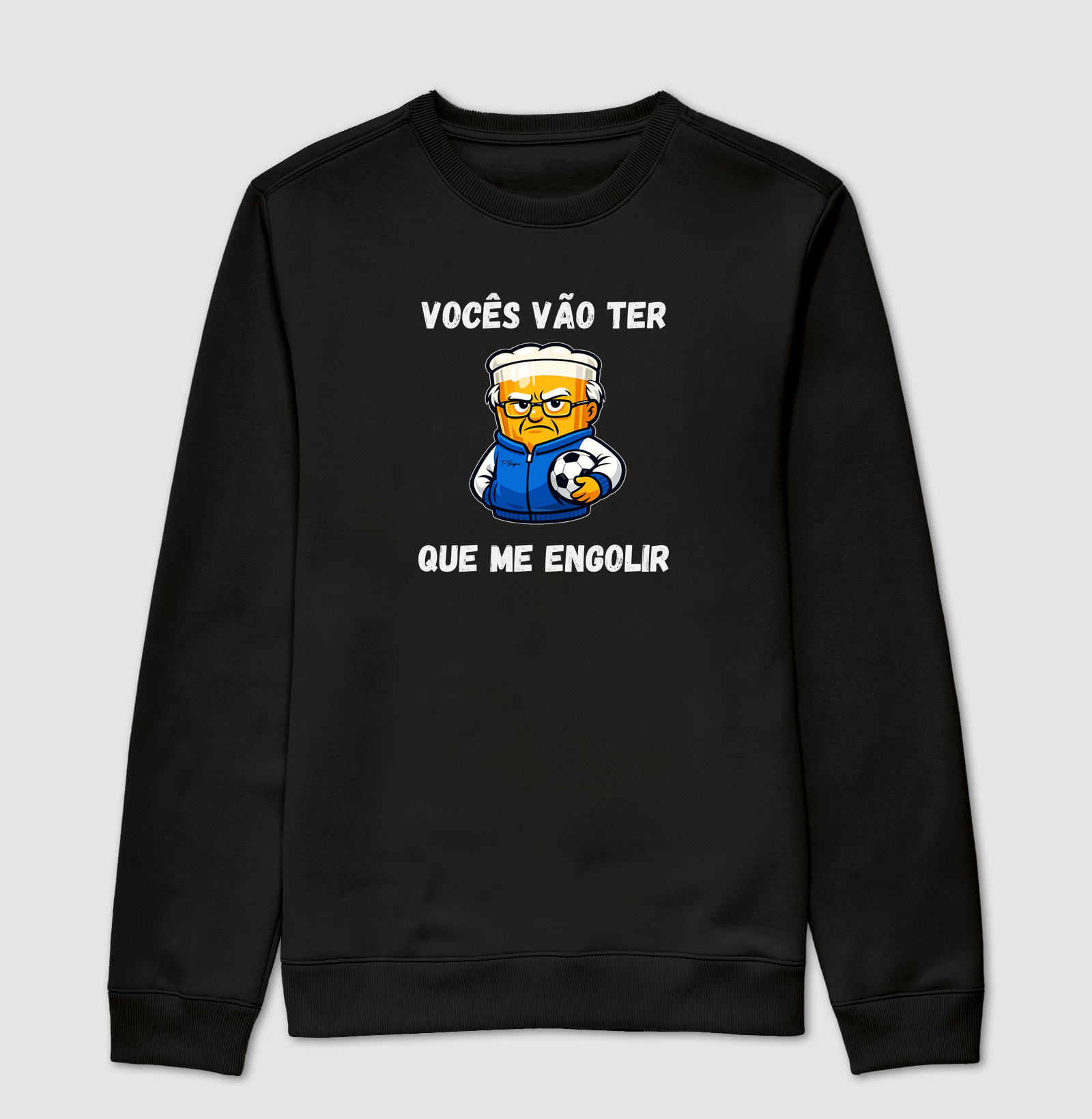 Vocês vão ter que me engolir