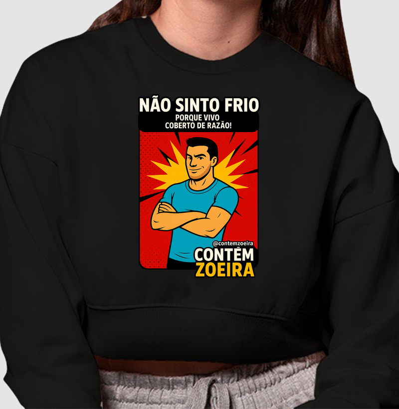 Não sinto frio porque vivo coberto de razão!