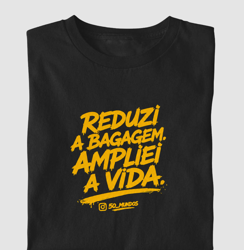 REDUZI A BAGAGEM. AMPLIEI A VIDA.