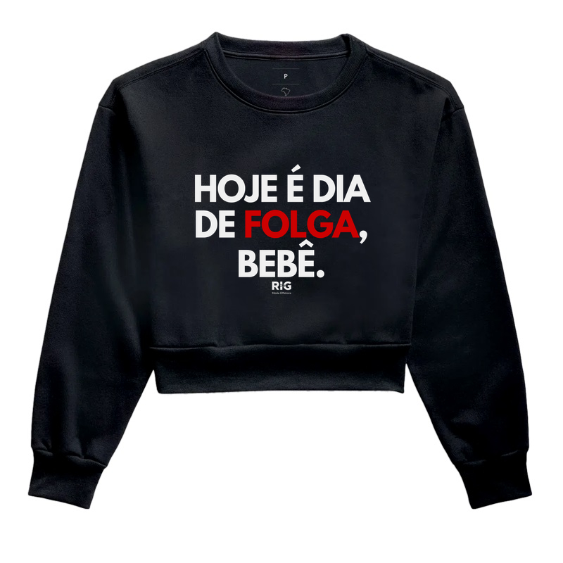 Hoje é dia de folga, bebê.