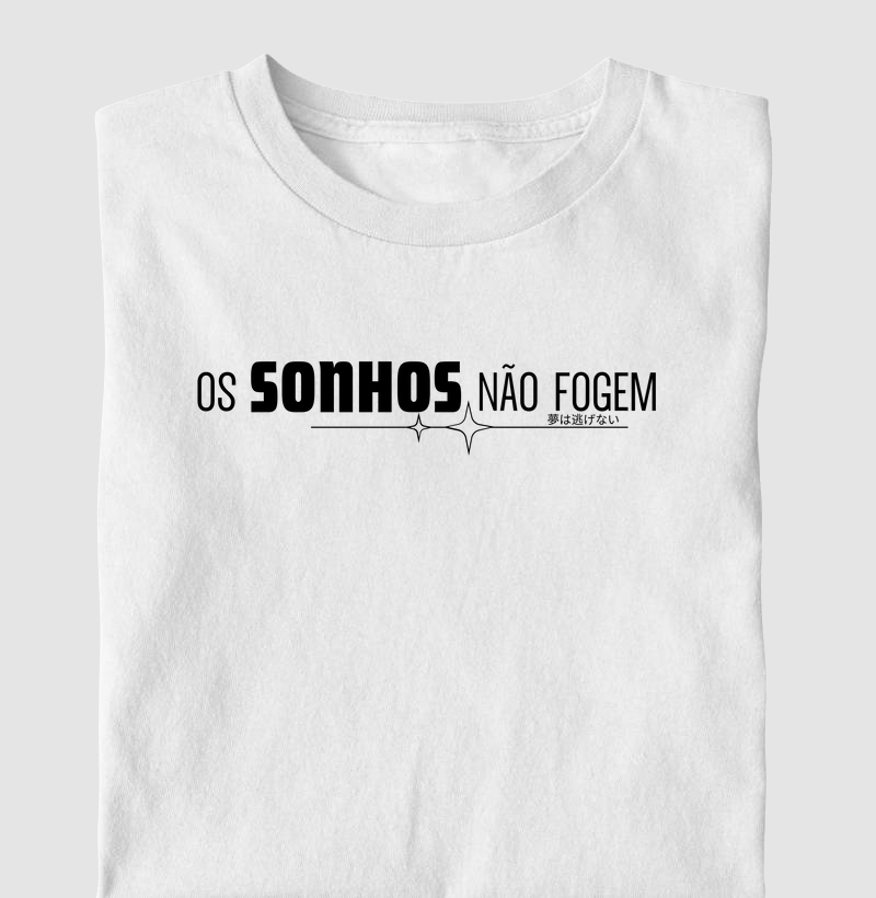FRASES - OS SONHOS NÃO FOGEM