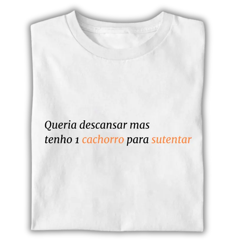 Queria descansar mas tenho 1 cachorro para sustentar
