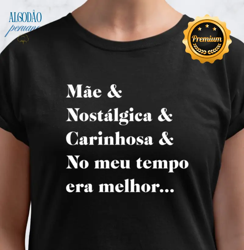Mãe, Nostálgica, Carinhosa & No meu Tempo Era Melhor...