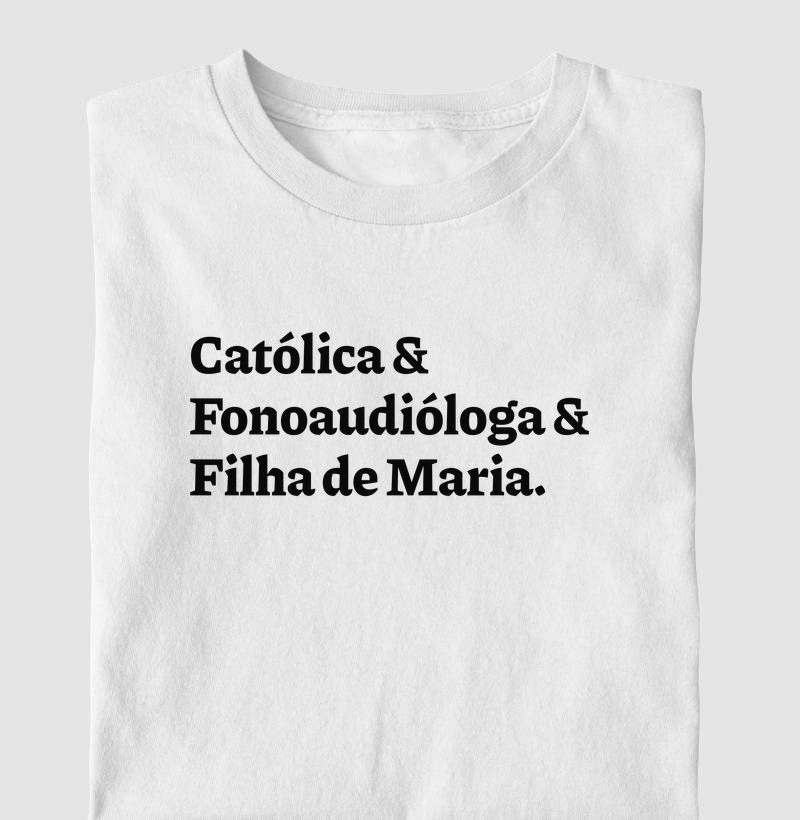Católica & Fonoaudióloga & Filha de Maria