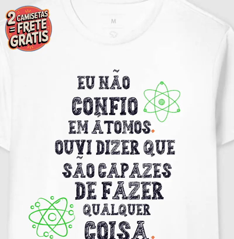 Camiseta Eu não Confio em Átomo