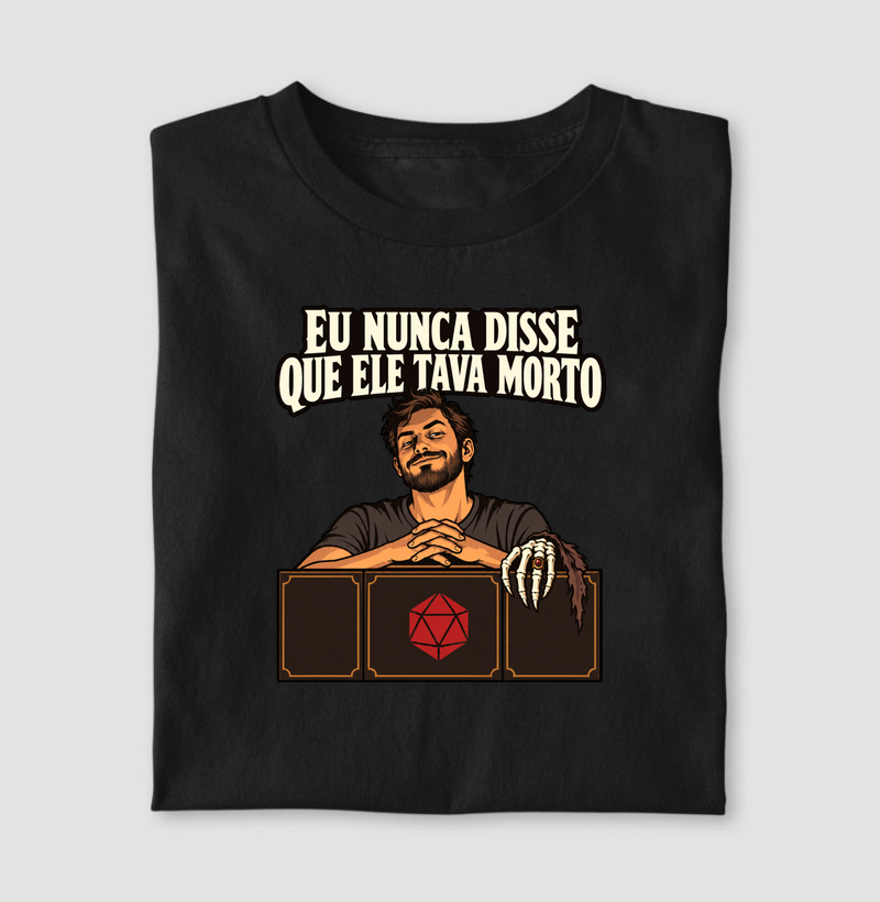 EU NUNCA DISSE QUE ELE TAVA MORTO - Camiseta