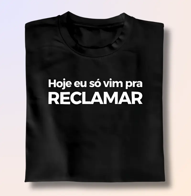 Hoje eu só vim pra reclamar