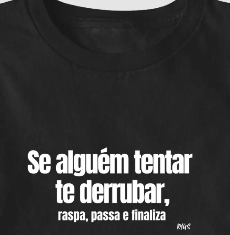 Se alguém tentar te derrubar, Raspa, Passa e Finaliza!