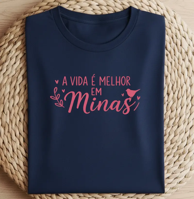 A Vida é Melhor em Minas - Algodão Peruano - Camiseta Algodão Peruano