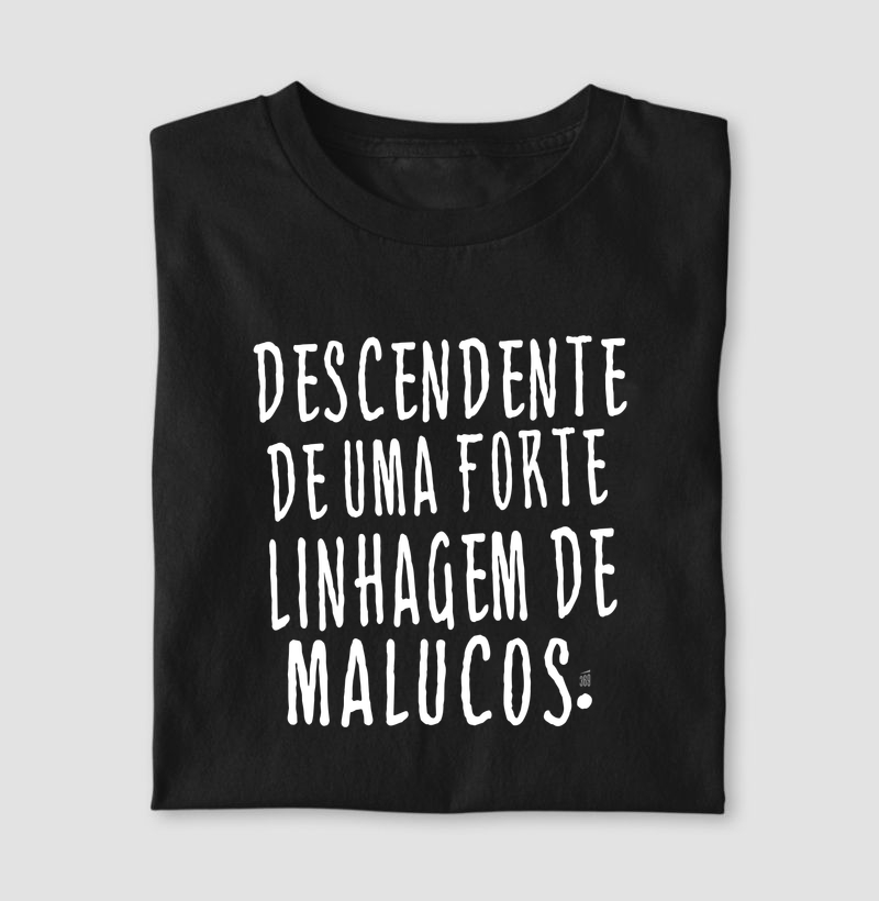 Descendente de malucos - Camiseta