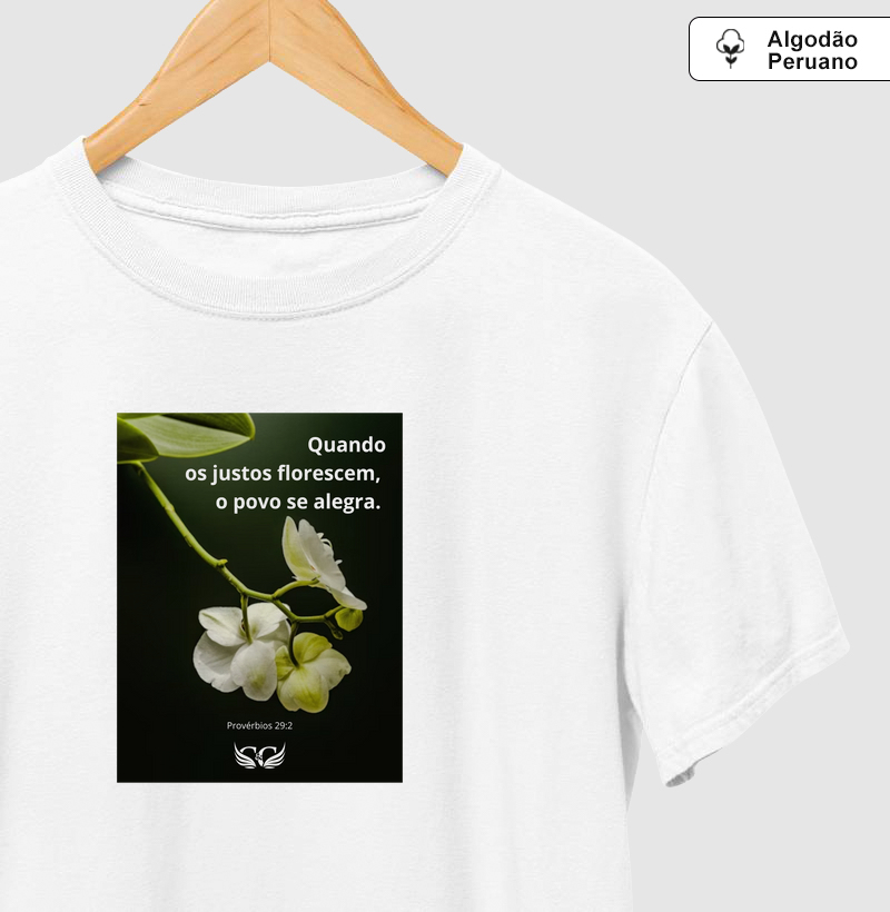 Camiseta Algodão Peruano Quando os Justos Florescem, o Povo se Alegra. Provérbios 29.2