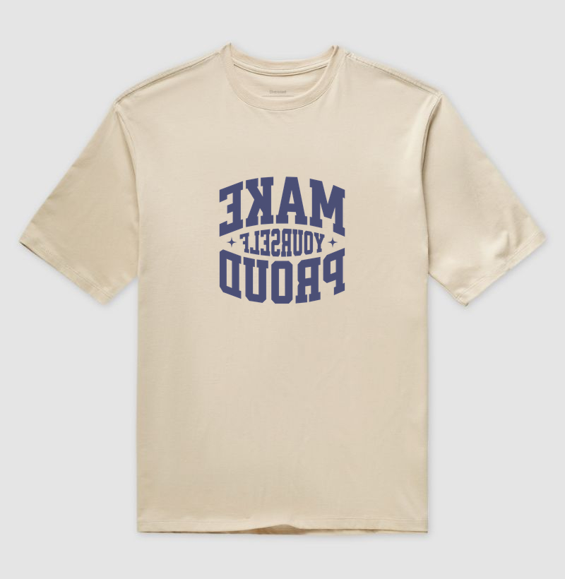 Make Yourself Proud - Camiseta Oversized
