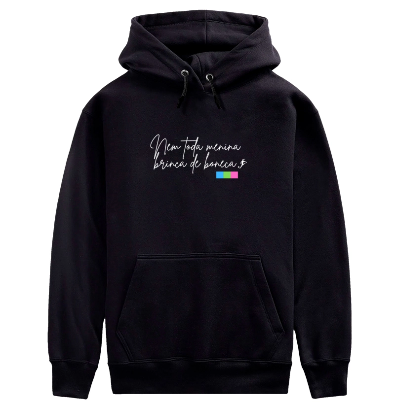 Moletom Nem Toda Menina Brinca de Boneca