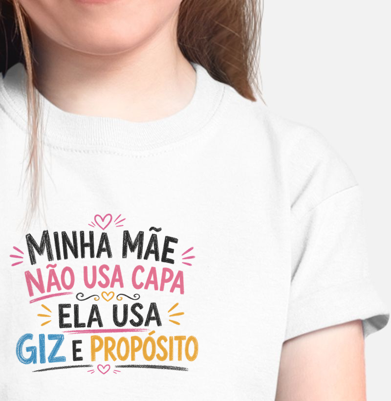 Minha Mãe Não Usa Capa Ela Usa Giz e Propósito