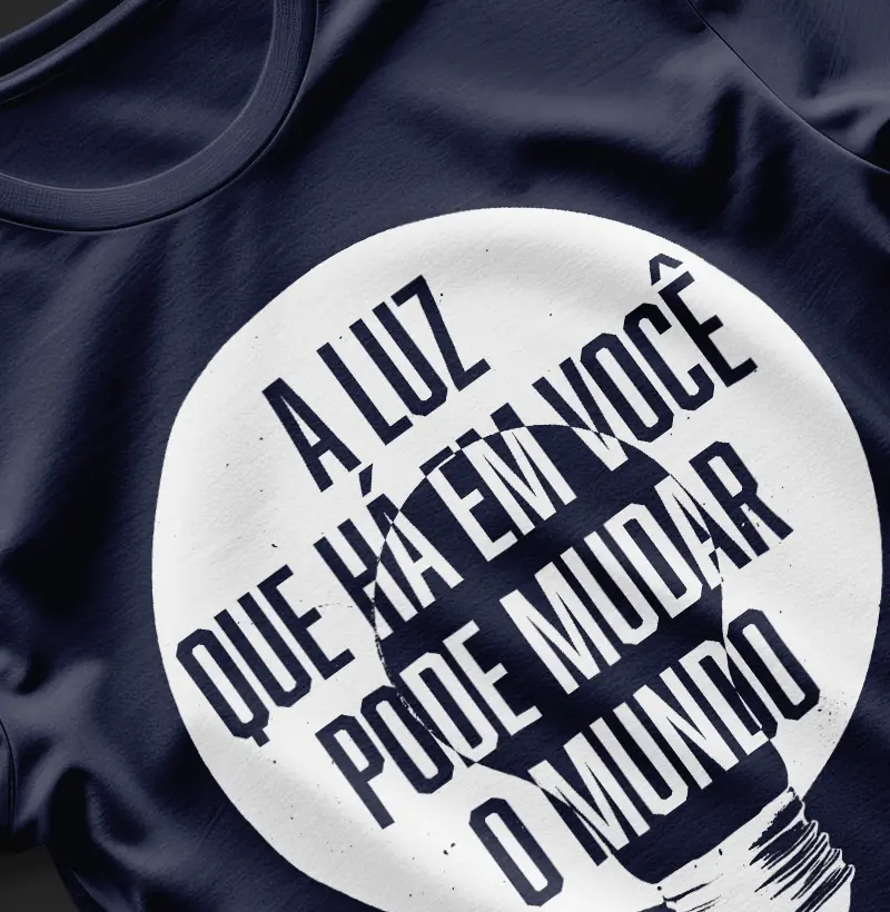 Blusa A luz que há em você pode mudar o mundo