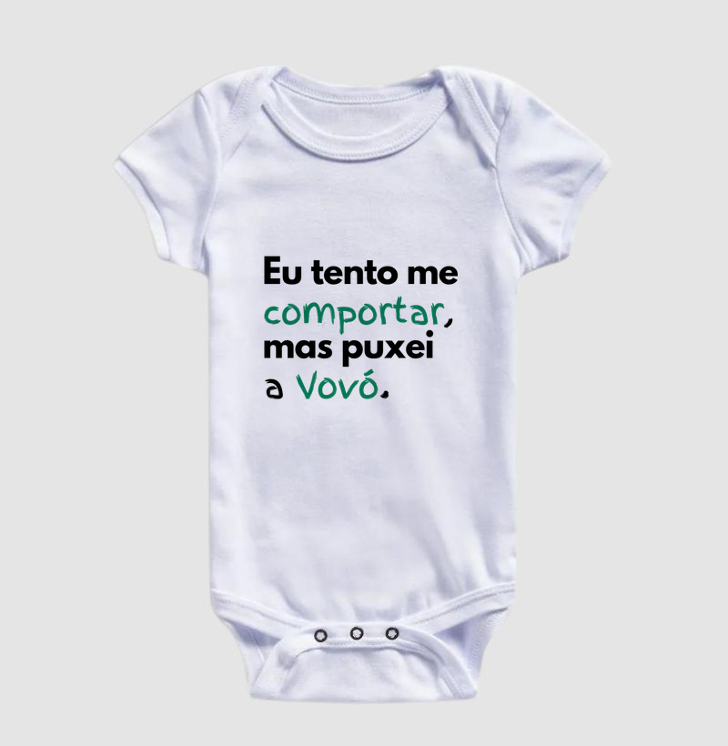 Eu tento me comportar, mas puxei A Vovó. (body bebê)