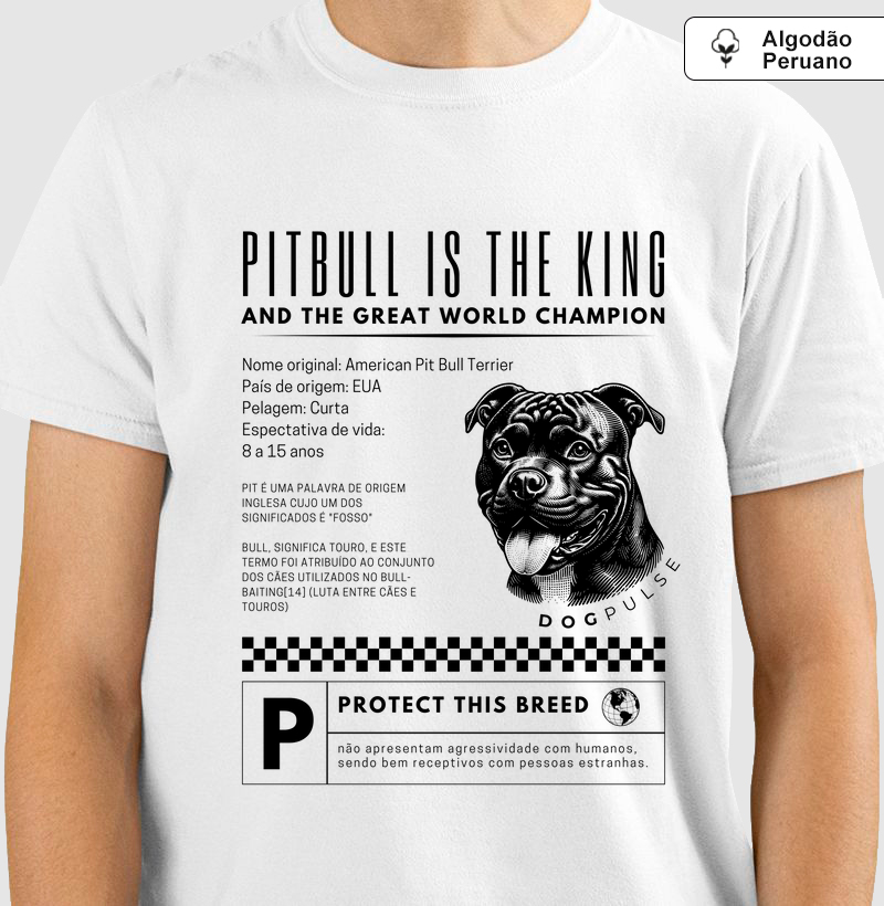 Camiseta Algodão Peruano Dog Pulse Pitbull Is The King - Royal Defender