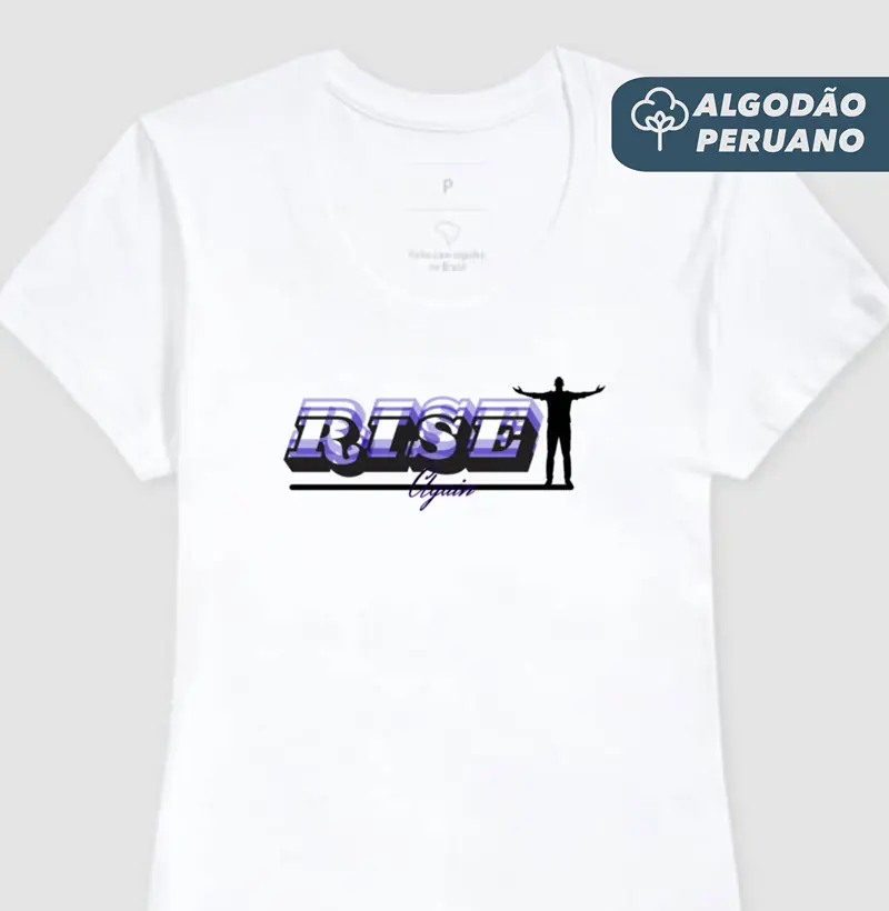 Camiseta Fem. Algodão Peruano RISE AGAIN - Camiseta Algodão Peruano