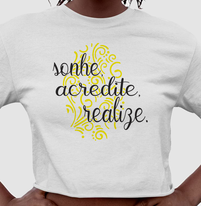 Sonhe, Acredite, Realize.