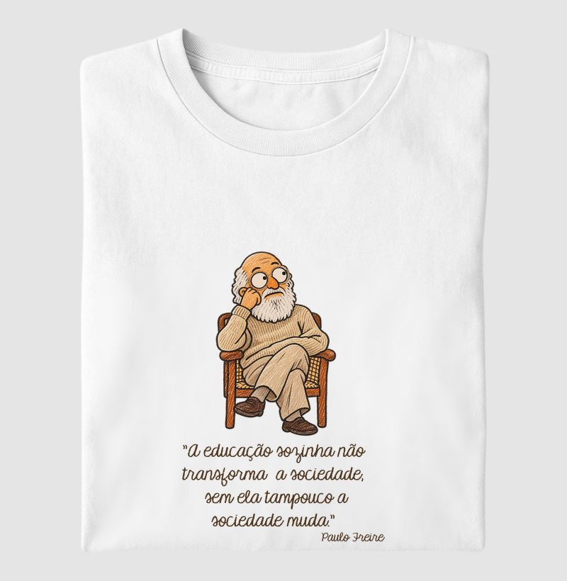 Paulo Freire - Cartoon - A educação sozinha não transforma a sociedade - Camiseta