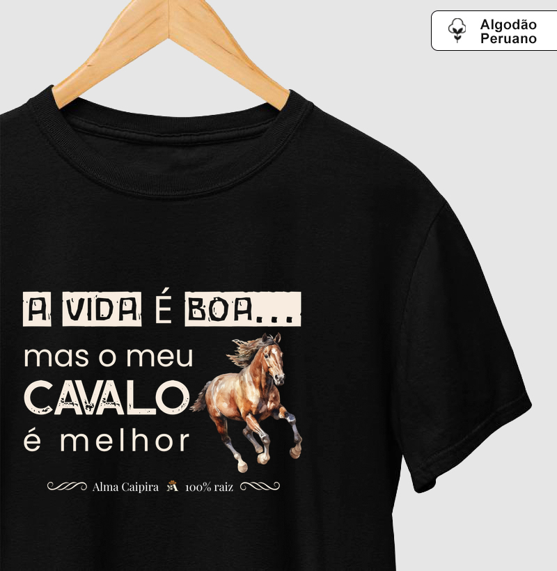 A vida é boa, mas meu cavalo é melhor