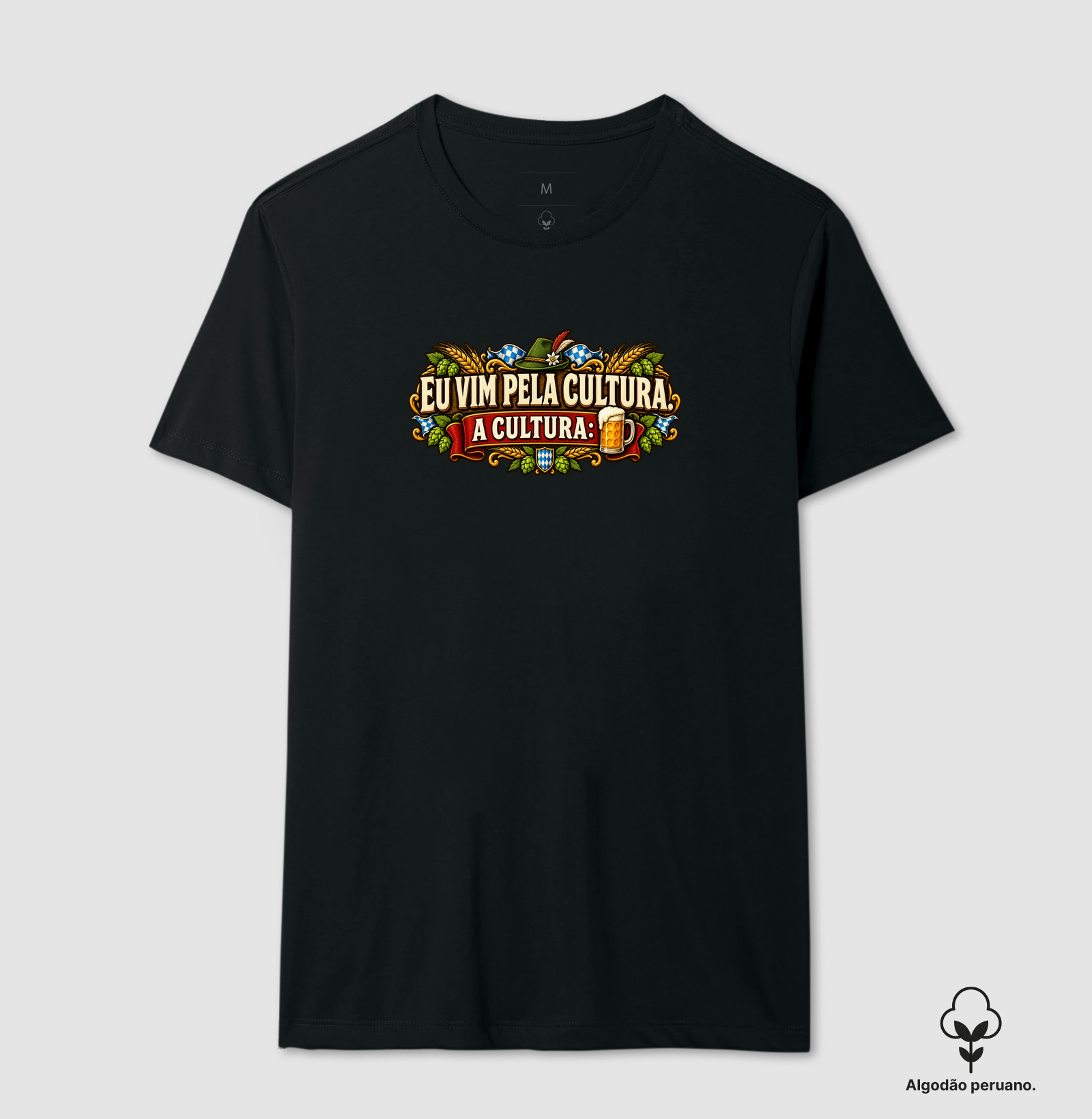 Eu vim pela cultura. A cultura: - Camiseta Algodão Peruano