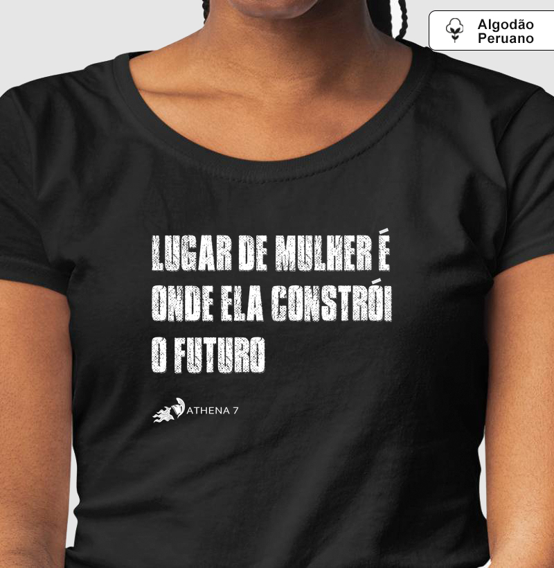 Lugar de mulher é onde ela constrói o futuro