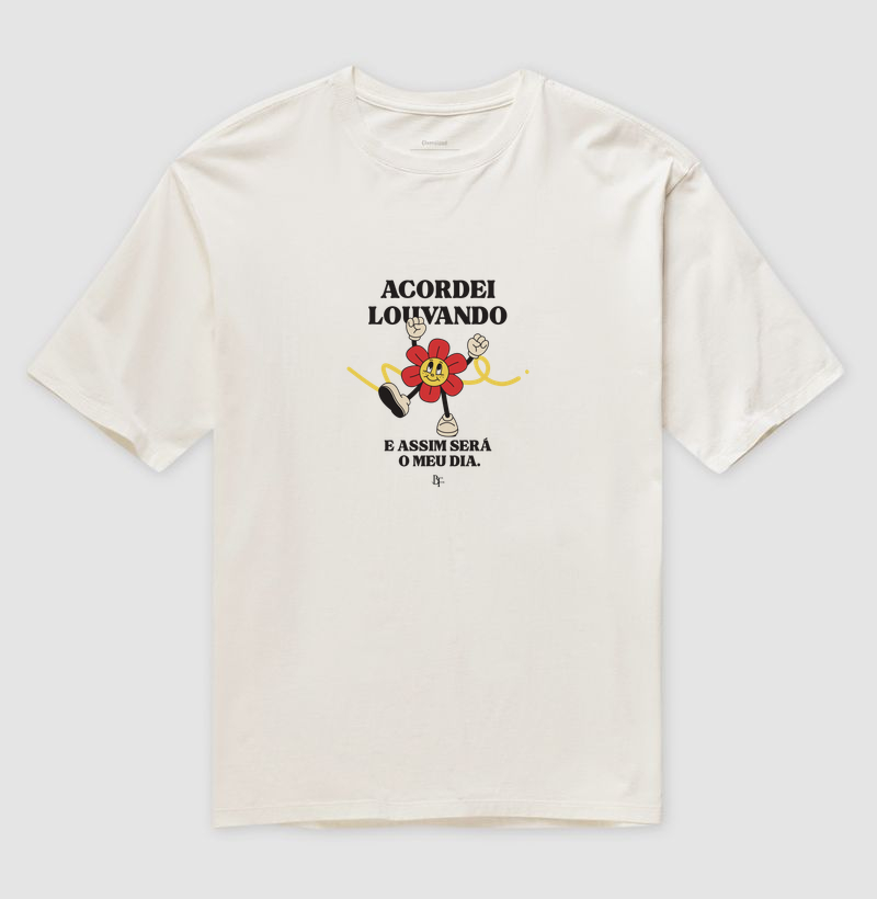 Acordei louvando e assim será o meu dia - Camiseta Oversized
