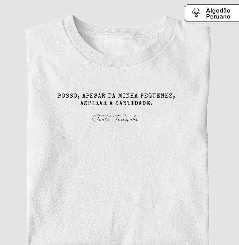 Camiseta Algodão Peruano Apesar da Minha Pequenez