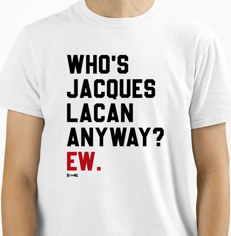 Who's Jacques Lacan anyway? Ew.