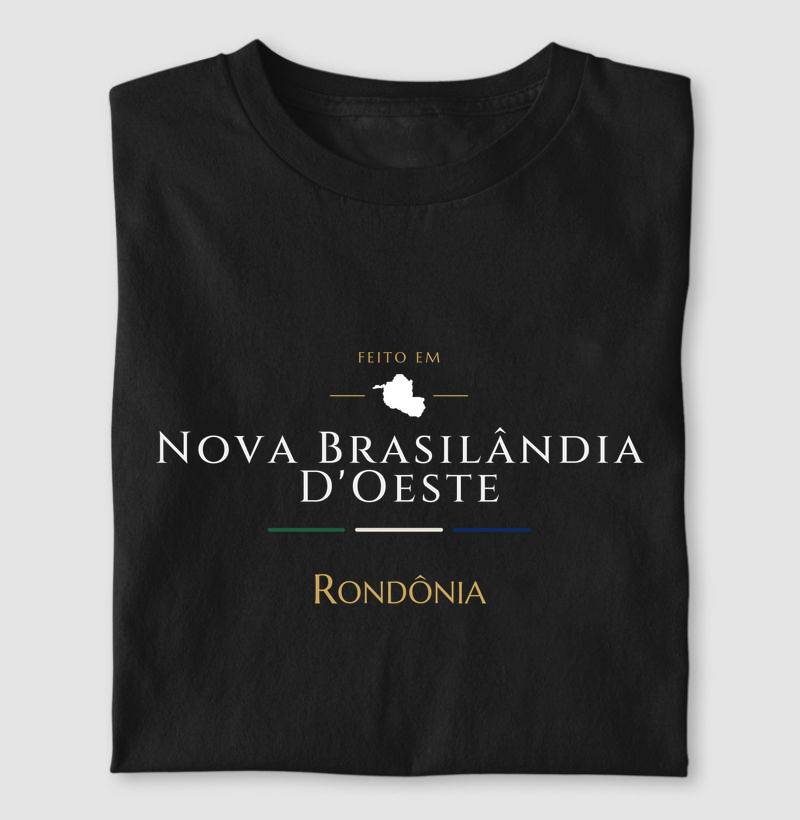 Feito em Nova Brasilândia D'Oeste RO - Camiseta